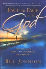 Face to Face with God: by- Bill Johnson (ELS-80)