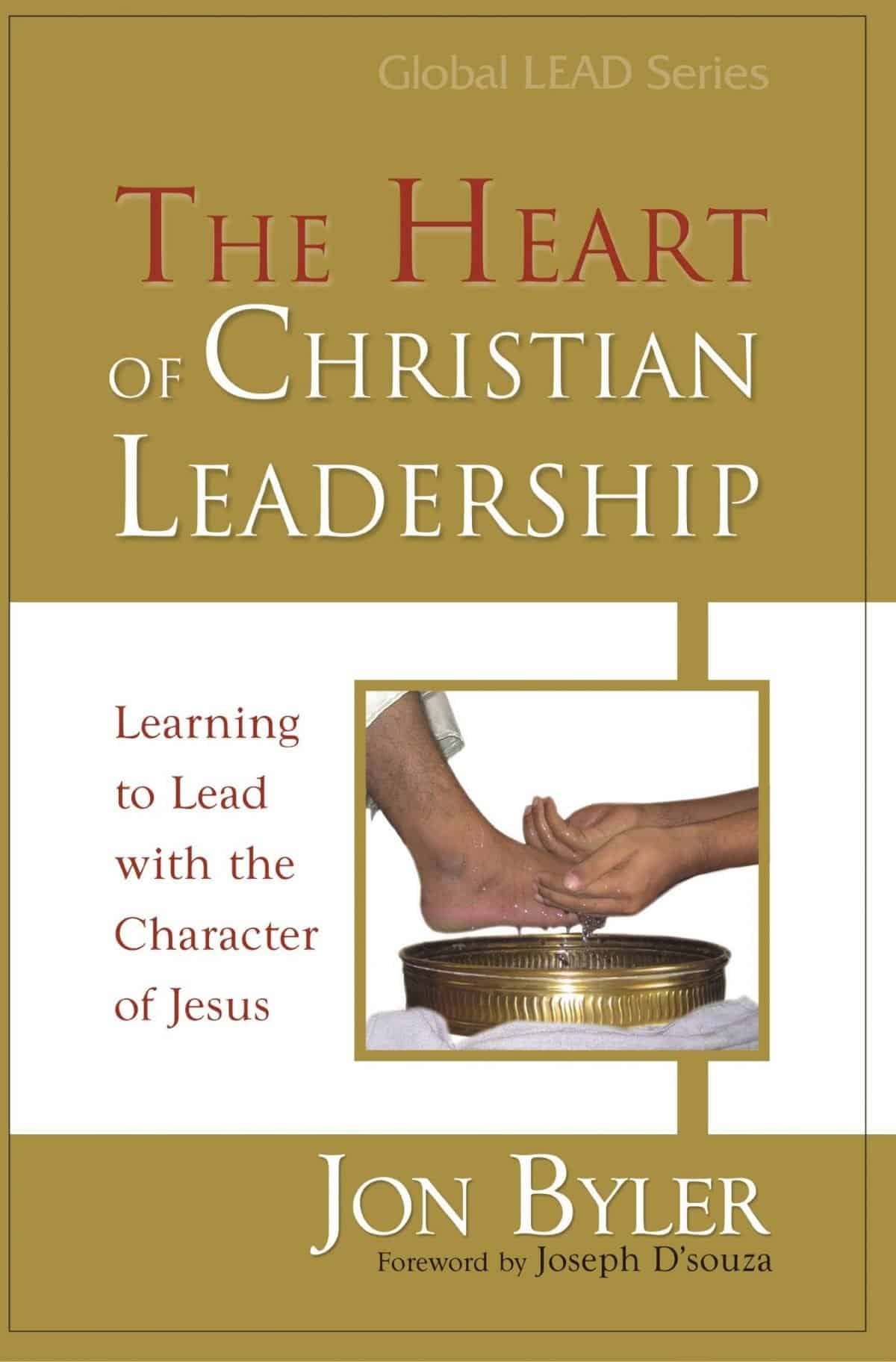 The Heart of Christian Leadership by Jon Byler