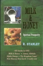 Milk and Honey - Spiritual Prosperity: by- R. Stanley