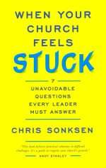When Your Church Feels Stuck: by- Chris Sonksen (ISBN:9780801092480)