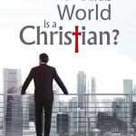 What In The World Is A Christian? : by- John Blanchard (ISBN:9780852341674) (D)
