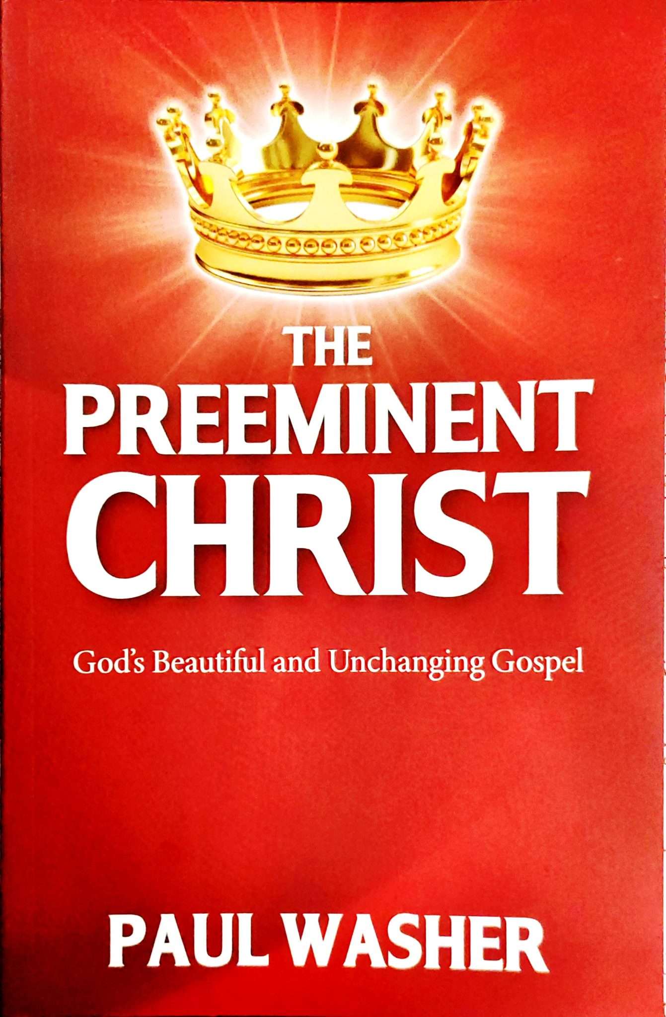 The Preeminent Christ: by- Paul Washer (O) (ISBN:9789361739514 ...