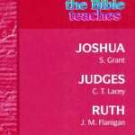 What The Bible Teaches: Joshua, Judge & Ruth: by- Grant & Lacey & Flanigan (ISBN:9781904064343) (S)