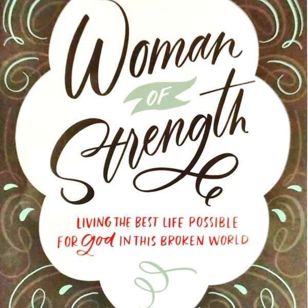 Women Of Strength: Living Best Life Possible For God In This Broken World: By- Alice Mathews (ODB-Publishing)