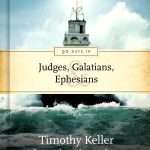 90 Days In - Judges , Galatians, & Ephesians: by- Timothy Keller & Richard Coekin (ISBN:9781784981631) (D)