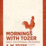 Morning With Tozer - Daily Devotional Readings: by- A. W. Tozer (ISBN:9781600667974) (S-6)