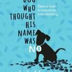 The Dog Who Thought His Name Was No: by- Judy Moore (ISBN:9781782597513) [CWR]