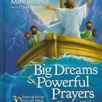 Big Dreams & Powerful Prayers Illustrated Bible: 30 Inspiring Stories From The Old & New Testaments (ISBN-9780310746829)