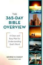 The 365-Day Bible Overview - A Clear and Easy Plan For Understanding God's Word: by- George W. Knight (ISBN:9781636097855) (D)