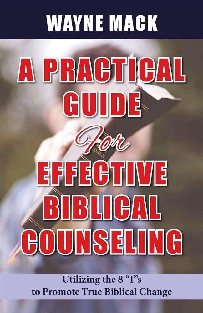 A Practical Guide For Effective Biblical Counseling: by- Wayne Mack (O ...