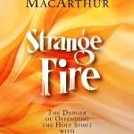 Strange Fire: by- John MacArthur