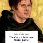 The Church Reformer Martin Luther & His Ninety-Five Theses: by- Salai Sen Ro Sang (ISBN:9789389069808)