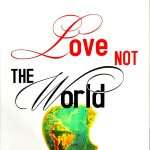 Love Not The World - A Prophetic Call To Holy Living: by- Watchman Nee (ISBN:9789361734656) (O)