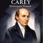 William Carey-Missionary Pioneer: by- Kellsye M. Finnie (ELS-15)