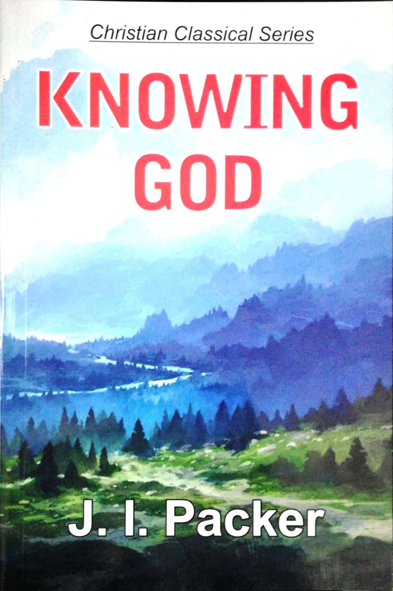 Knowing God: Christian Classic Series: by- J. I. Packer (ISBN ...