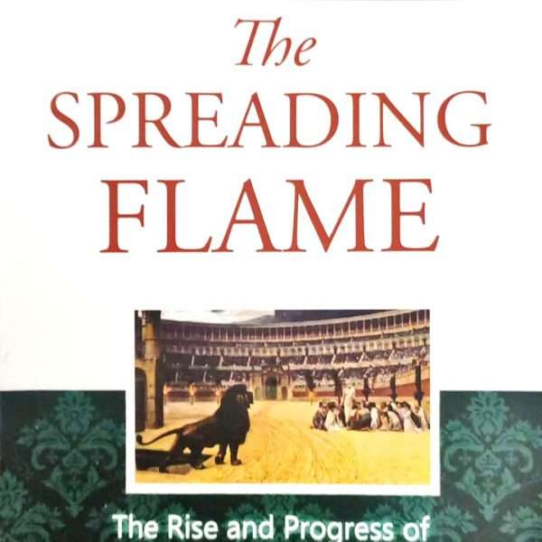 The Spreading Flame: The Rise & Progress Of Christianity From Its First Beginnings To 8th Century England: by- F. F. Bruce (ISBN-9789389069242)
