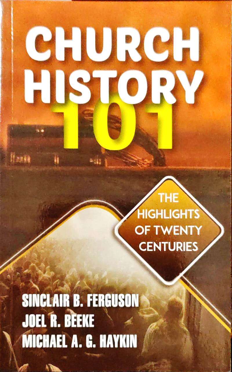 Church History 101: The Highlights Of Twenty Centuries: by- Sinclair B ...