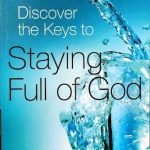 Discover the keys to Staying Full of God by-Andrew Wommack